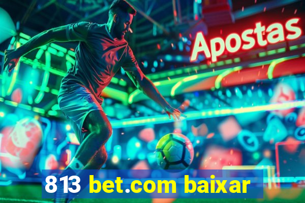 813 bet.com baixar